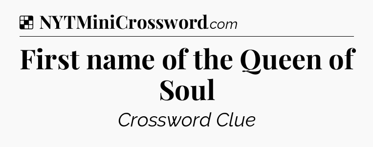 Solution: First name of the Queen of Soul - NYT Crossword