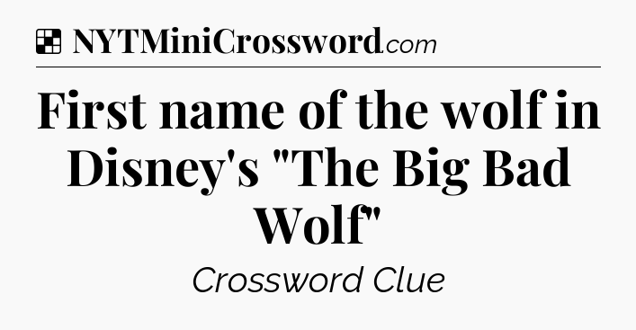 Solution: First name of the wolf in Disney's 