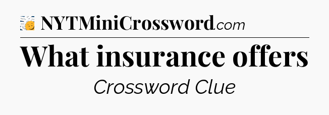 What insurance offers - 7 Little Words