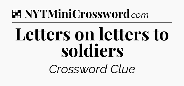 Solution: Letters on letters to soldiers - NYT Crossword