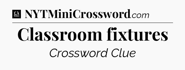 Classroom fixtures - LA Times Crossword