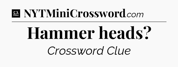 Hammer heads - LA Times Crossword