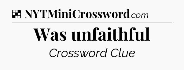 Solution: Was unfaithful - NYT Crossword