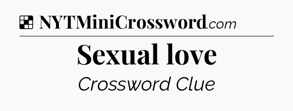 Solution: Sexual love - NYT Crossword