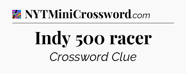 Indy 500 racer Crossword Clue