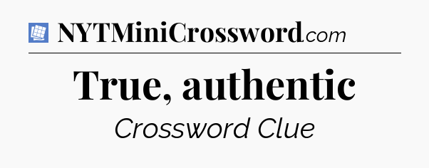 True, authentic Puzzle Page Crossword Clue