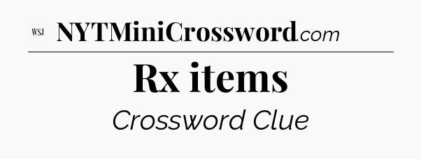 Rx items - WSJ Crossword