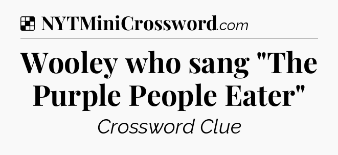 Solution: Wooley who sang 