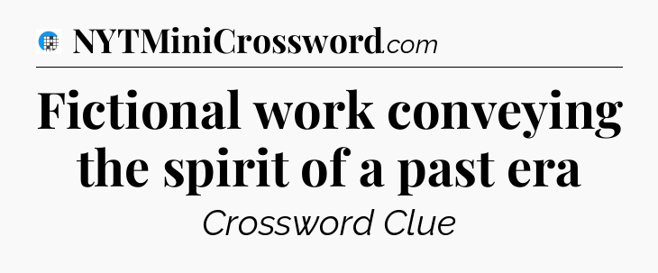 Fictional work conveying the spirit of a past era Crossword Clue