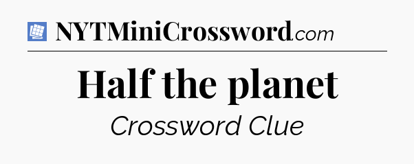 Half the planet Puzzle Page Crossword Clue