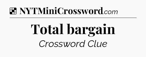 Solution: Total bargain - NYT Crossword