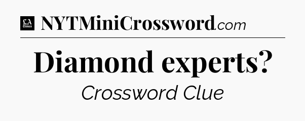 Diamond experts - LA Times Crossword