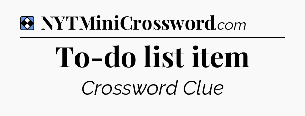 Solution: To-do list item - NYT Mini Crossword