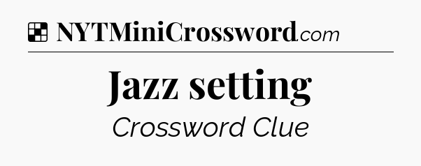 Solution: Jazz setting - NYT Crossword