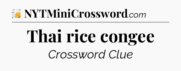 Thai rice congee - 7 Little Words