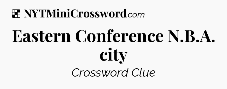Solution: Eastern Conference N.B.A. city - NYT Crossword