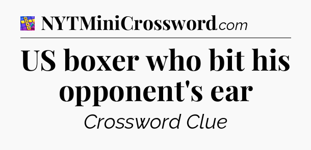 US boxer who bit his opponent's ear Codycross