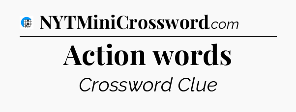 Action words Crossword Clue