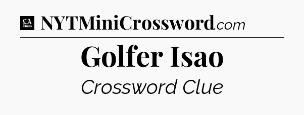 Golfer Isao - LA Times Crossword