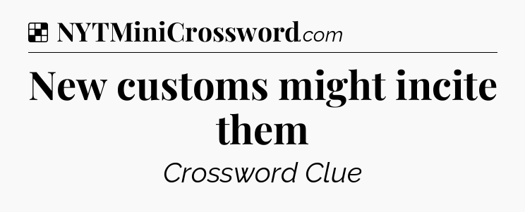 New customs might incite them NYT Crossword