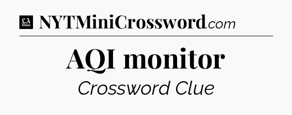 AQI monitor - LA Times Crossword