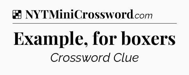 Solution: Example, for boxers - NYT Crossword