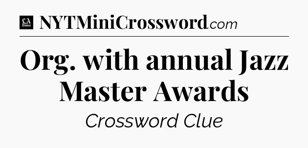 Org. with annual Jazz Master Awards - LA Times Crossword
