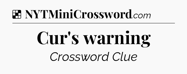 Solution: Cur's warning - NYT Crossword
