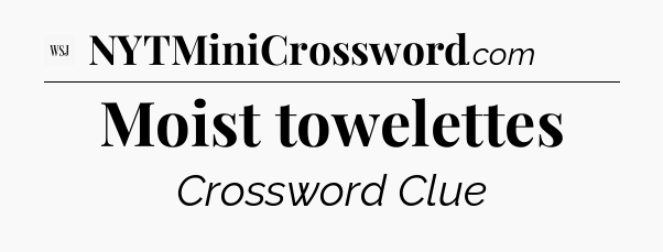 Moist towelettes - WSJ Crossword