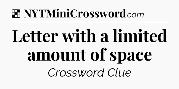 Solution: Letter with a limited amount of space - NYT Crossword