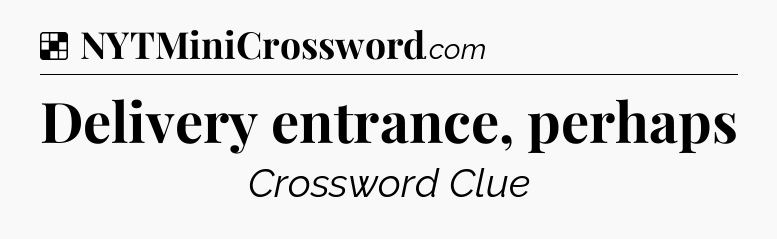 Solution: Delivery entrance, perhaps - NYT Crossword