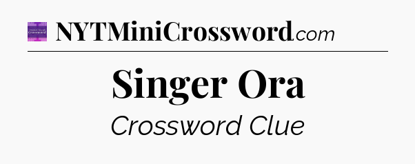 Singer Ora - Thomas Joseph Crossword