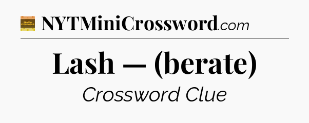 Lash — (berate) - Eugene Sheffer Crossword
