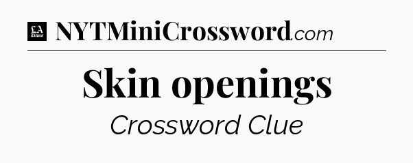 Skin openings - LA Times Crossword