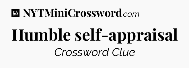 Humble self-appraisal - LA Times Crossword