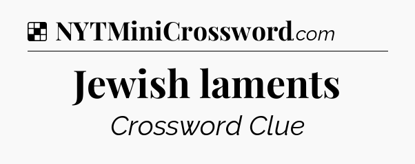 Solution: Jewish laments - NYT Crossword