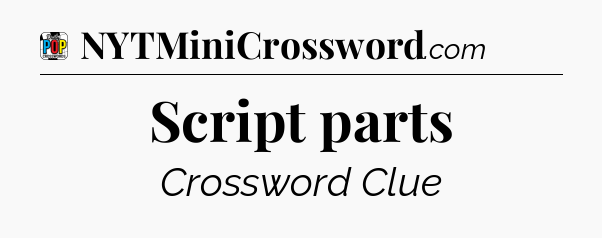 Script parts Crossword Clue