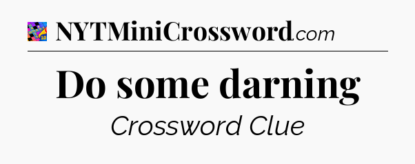 Do some darning Crossword Clue