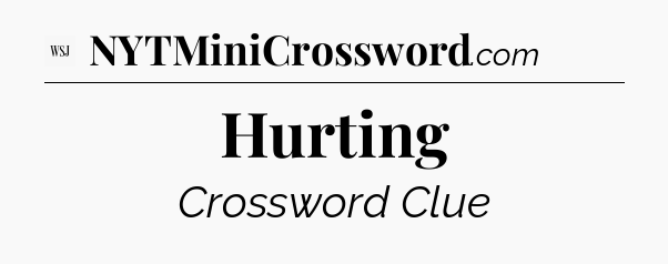 Hurting - WSJ Crossword