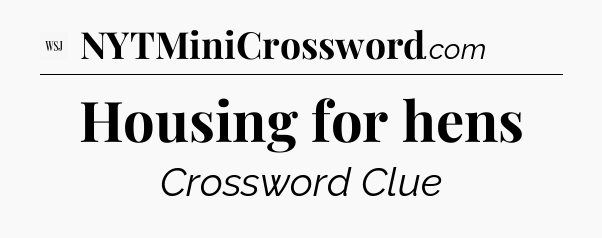 Housing for hens - WSJ Crossword