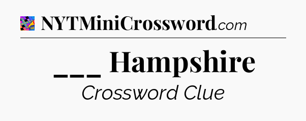 ___ Hampshire Crossword Clue