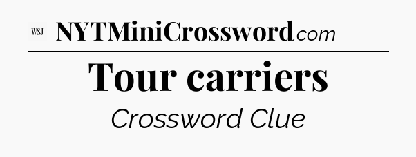 Tour carriers - WSJ Crossword