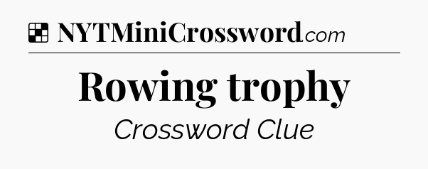 Solution: Rowing trophy - NYT Crossword