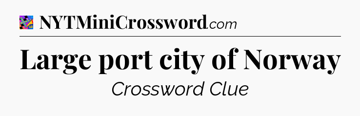 Large port city of Norway Crossword Clue