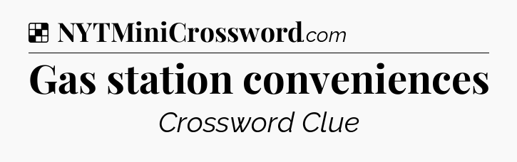 Solution: Gas station conveniences - NYT Crossword