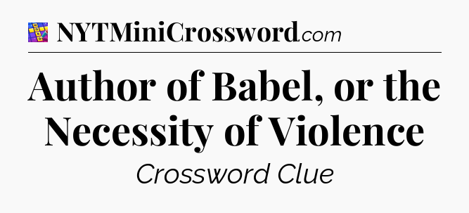 Author of Babel, or the Necessity of Violence Codycross