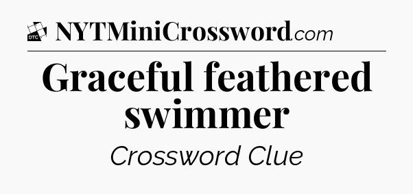 Graceful feathered swimmer - Daily Themed Classic Crossword