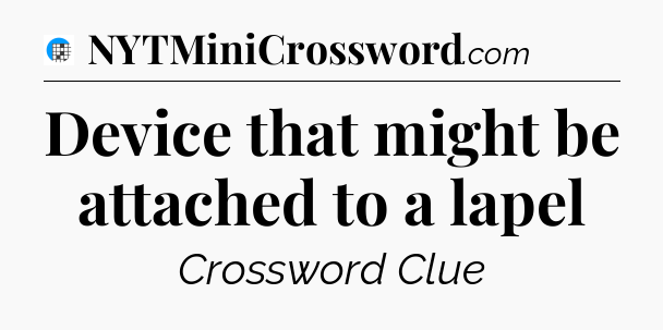 Device that might be attached to a lapel Crossword Clue