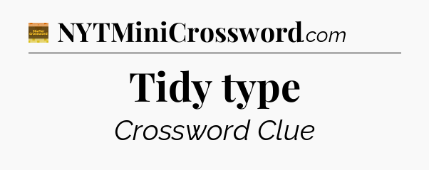 Tidy type crossword clue Eugene Sheffer