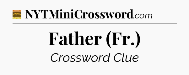 Father (Fr.) - Eugene Sheffer Crossword